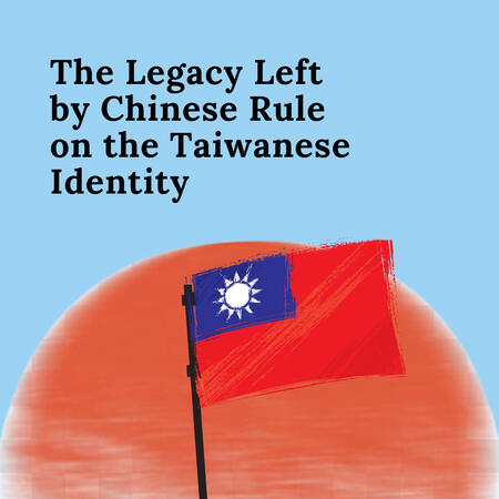 The Legacy Left by Chinese Rule on the Taiwanese Identity