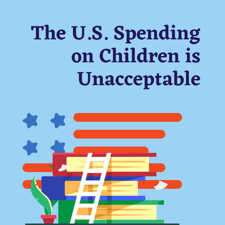 The U.S spending on Children is Unacceptable