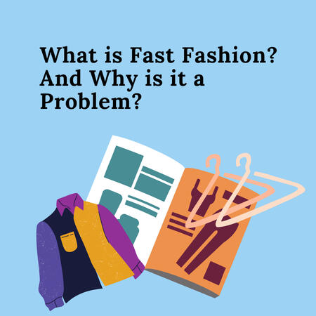 What is Fast Fashion? and why is it a Problem?
