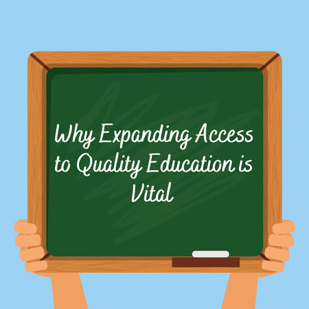 Why Expanding Access to Quality Education is Vital
